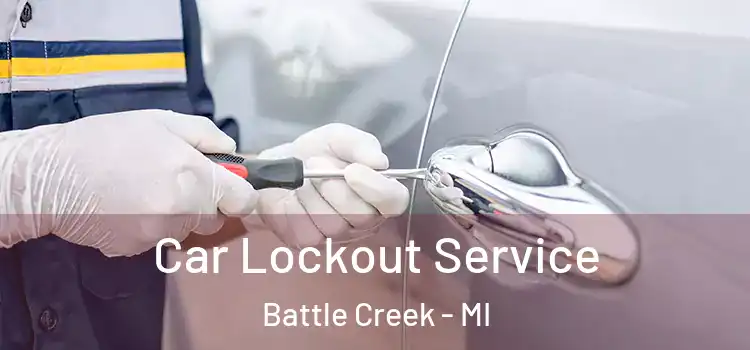 Car Lockout Service Battle Creek - MI