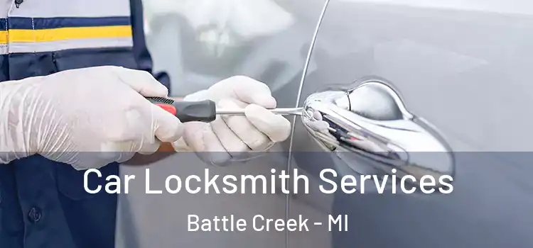 Car Locksmith Services Battle Creek - MI