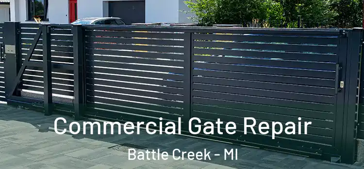 Commercial Gate Repair Battle Creek - MI