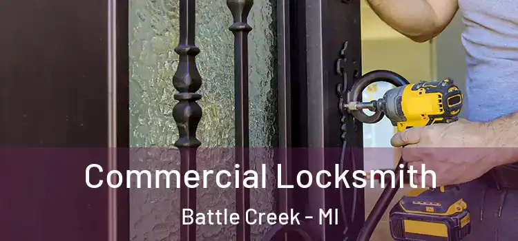 Commercial Locksmith Battle Creek - MI