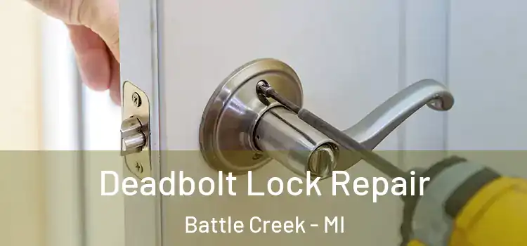 Deadbolt Lock Repair Battle Creek - MI