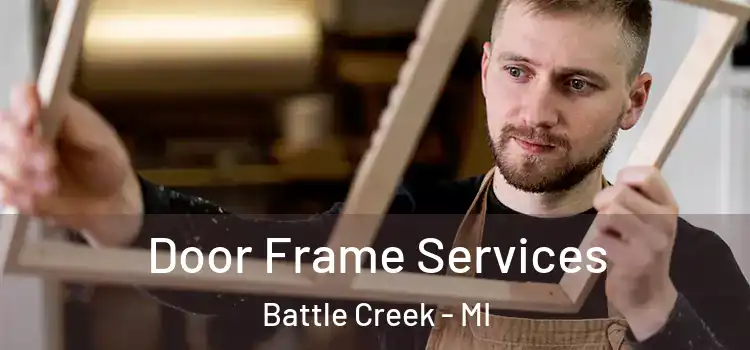 Door Frame Services Battle Creek - MI