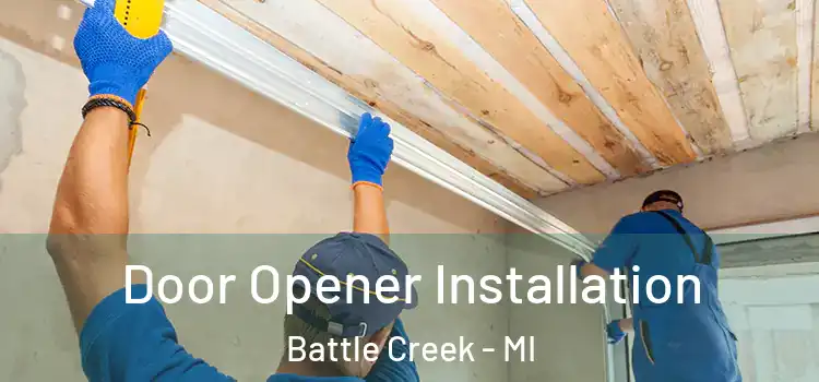 Door Opener Installation Battle Creek - MI