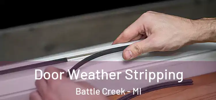 Door Weather Stripping Battle Creek - MI