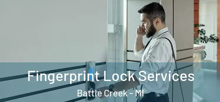Fingerprint Lock Services Battle Creek - MI