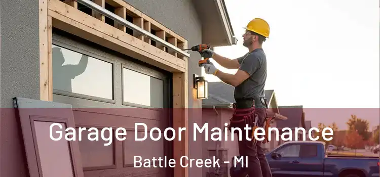 Garage Door Maintenance Battle Creek - MI