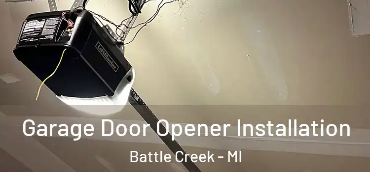  Garage Door Opener Installation Battle Creek - MI