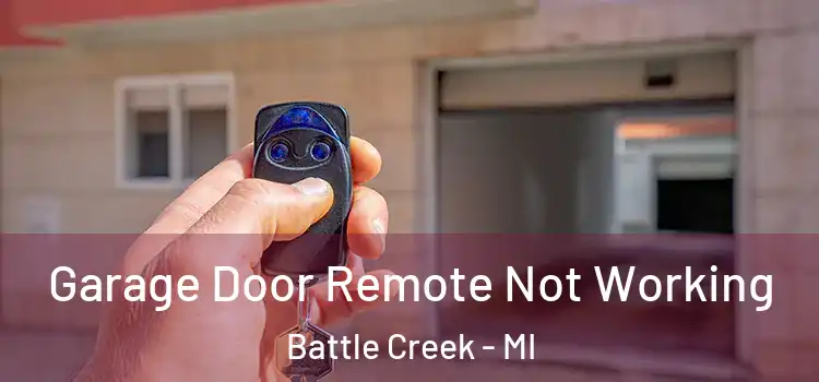  Garage Door Remote Not Working Battle Creek - MI