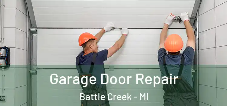  Garage Door Repair Battle Creek - MI