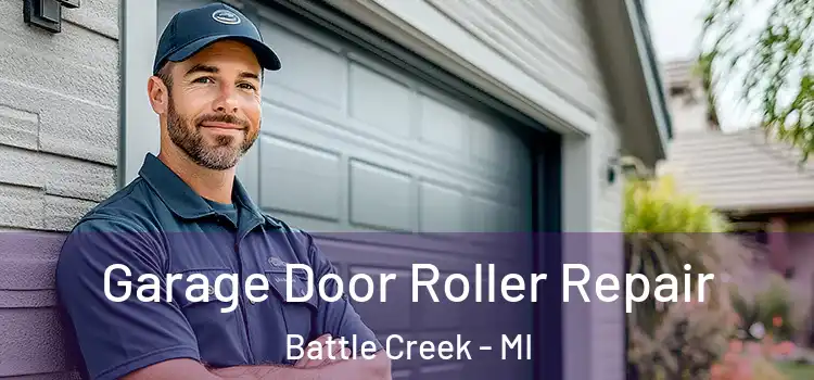  Garage Door Roller Repair Battle Creek - MI