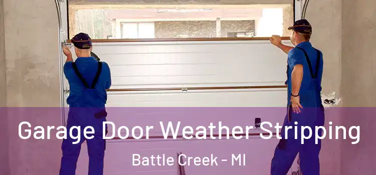  Garage Door Weather Stripping Battle Creek - MI
