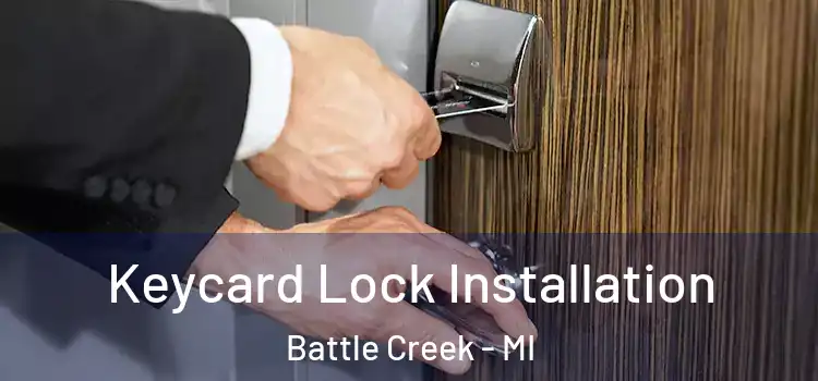 Keycard Lock Installation Battle Creek - MI