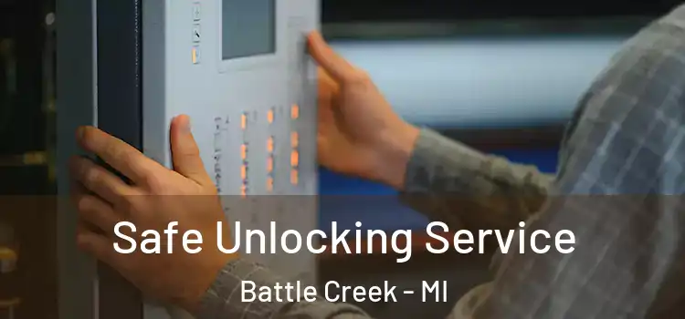 Safe Unlocking Service Battle Creek - MI
