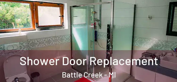 Shower Door Replacement Battle Creek - MI