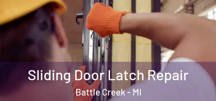 Sliding Door Latch Repair Battle Creek - MI