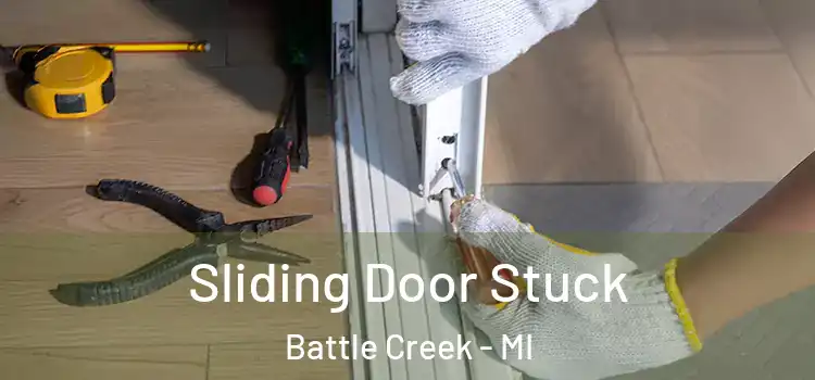 Sliding Door Stuck Battle Creek - MI
