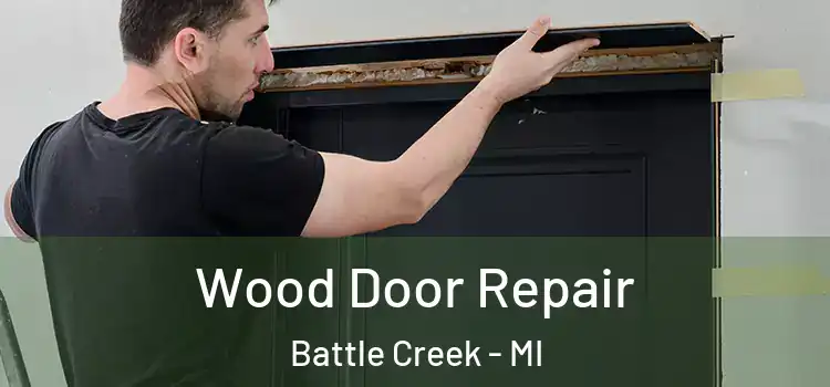 Wood Door Repair Battle Creek - MI